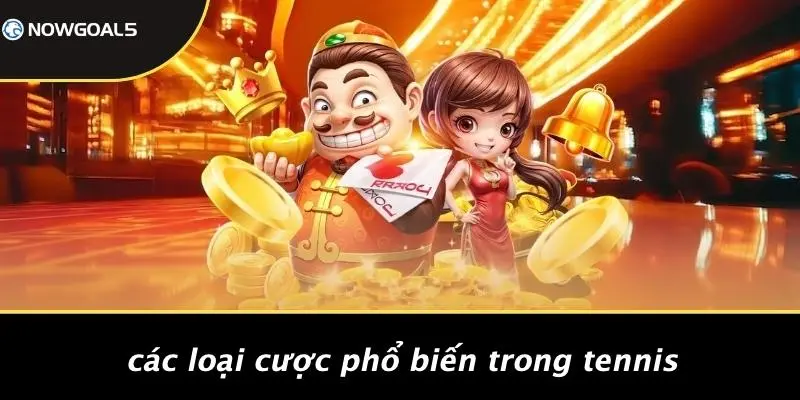 Các Loại Cược Phổ Biến Trong Tennis