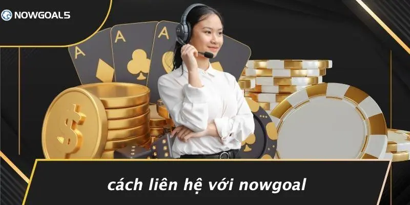Cách Liên Hệ Với Nowgoal