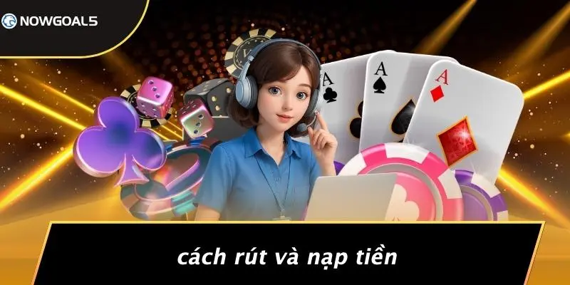 Cách Rút Và Nạp Tiền