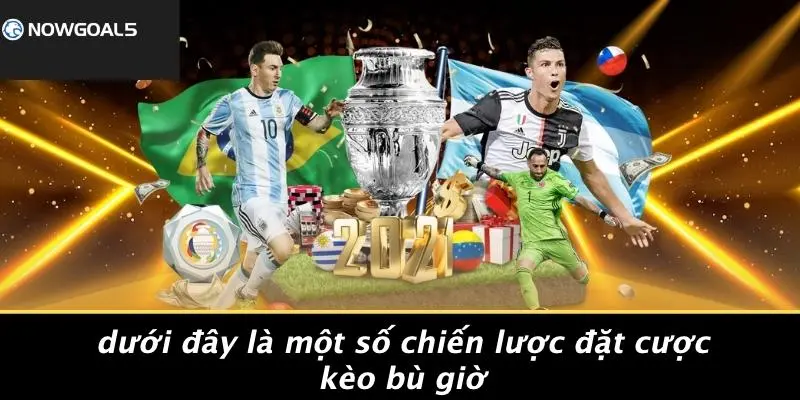 Dưới Đây Là Một Số Chiến Lược Đặt Cược Kèo Bù Giờ