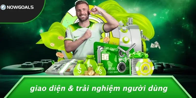 Giao Diện & Trải Nghiệm Người Dùng