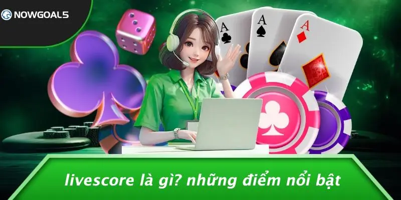 LiveScore Là Gì? Những Điểm Nổi Bật