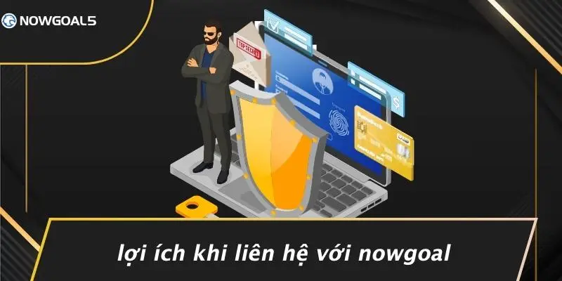 Lợi Ích Khi Liên Hệ Với Nowgoal