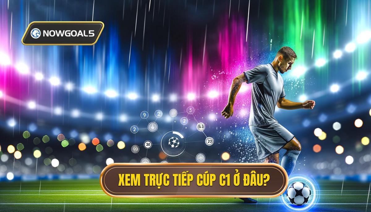 Theo dõi trực tiếp cúp C1 ở đâu_