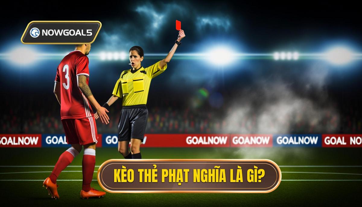 Kèo thẻ phạt là gì_