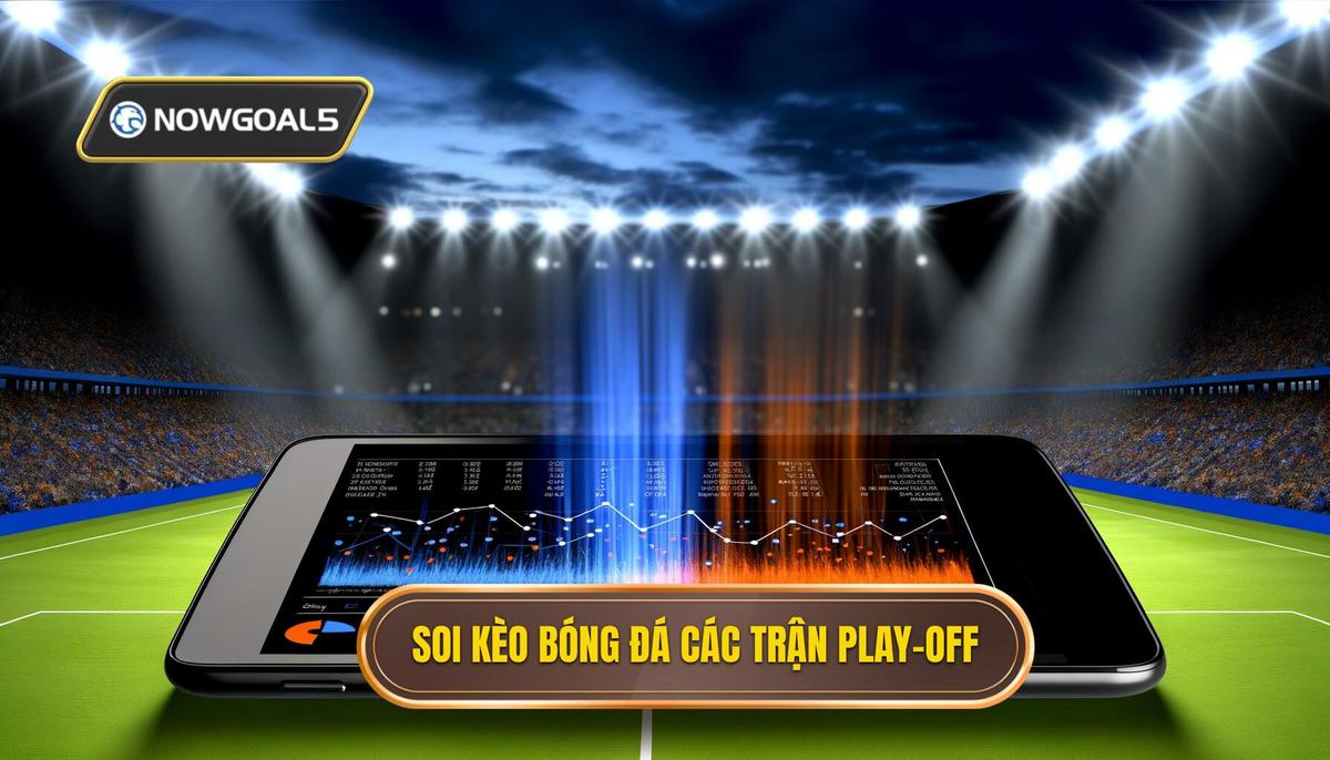 Soi kèo bóng đá các trận play-off