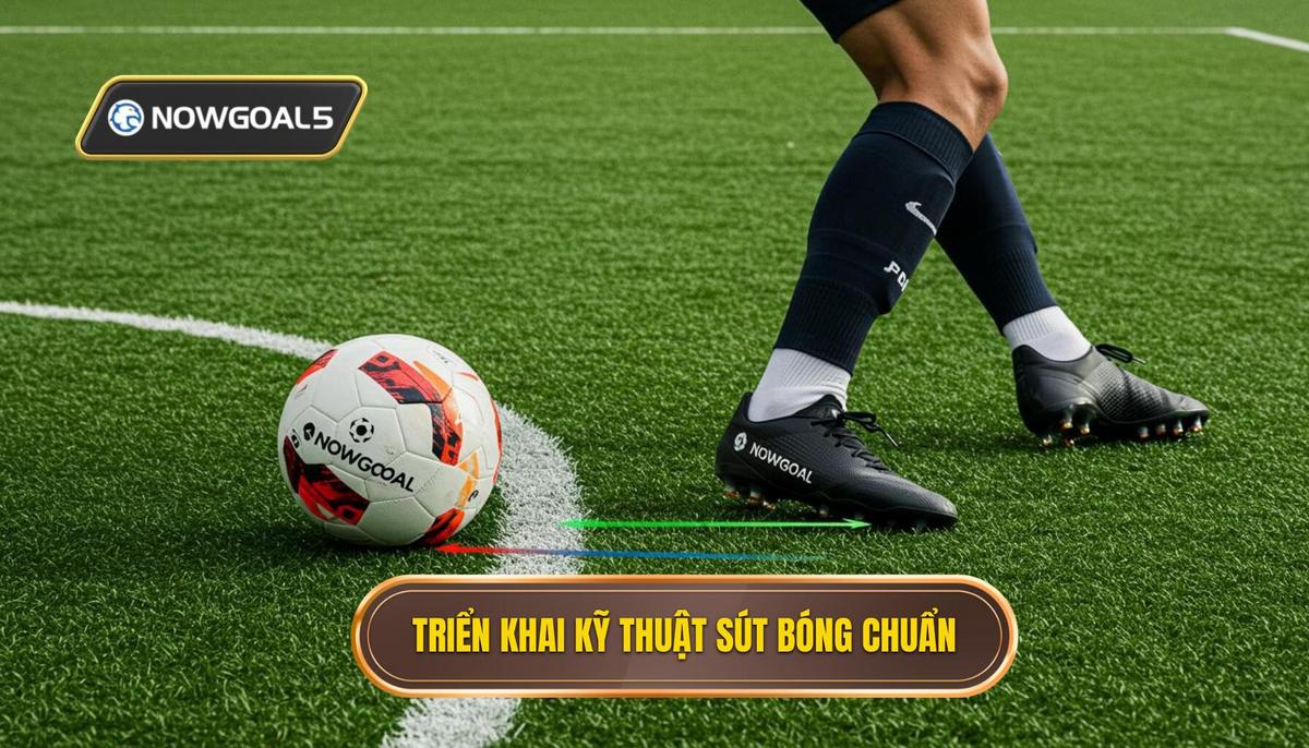 Các Bước Triển Khai Kỹ Thuật Sút Bóng Bằng Lòng Bàn Chân Phải Chuẩn Xác