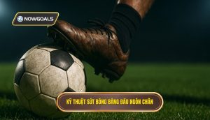 Kỹ thuật sút bóng bằng đầu ngón chân