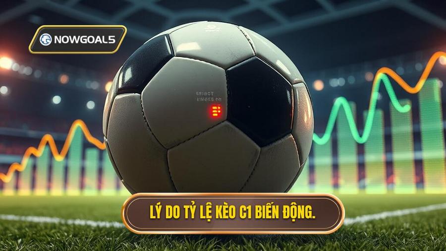 Tại sao tỷ lệ kèo Champions League lại biến động mạnh?