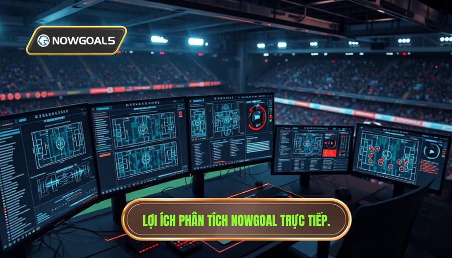 Tại sao phân tích trận đấu live Nowgoal lại quan trọng?