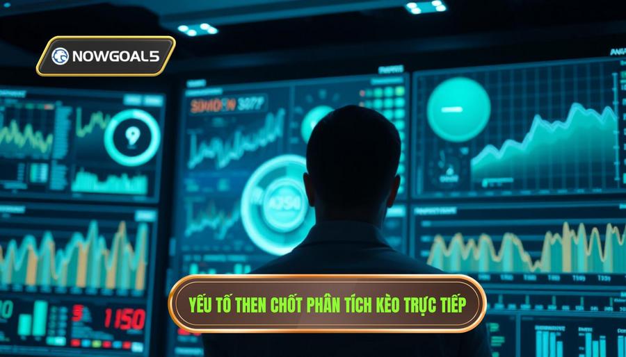 Các yếu tố then chốt khi phân tích kèo trực tiếp